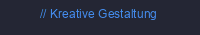 Kreative Gestaltung