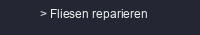 Fliesen reparieren