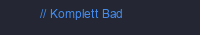 Komplett Bad
