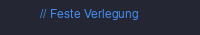 Feste Verlegung